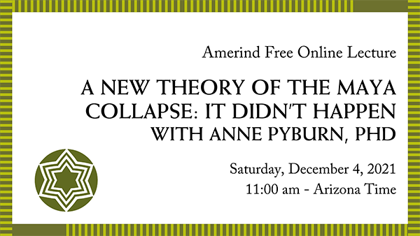 A New Theory of the Maya Collapse: It Didn’t Happen with Anne Pyburn, PhD