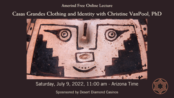 Casas Grandes Clothing and Identity with Christine VanPool, PhD